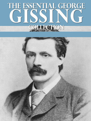 cover image of The Essential George Gissing Collection